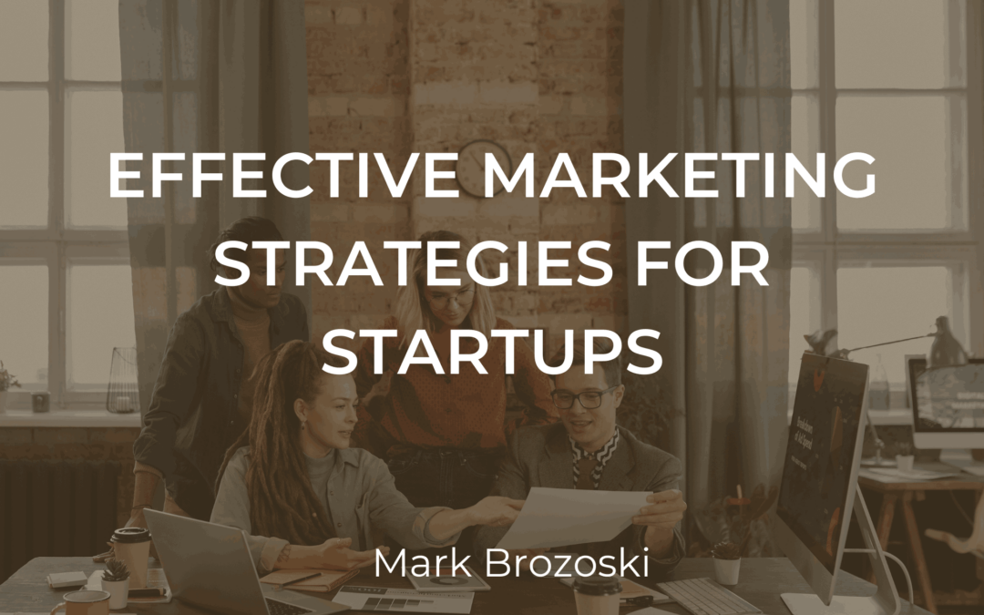 Effective Marketing Strategies for Startups