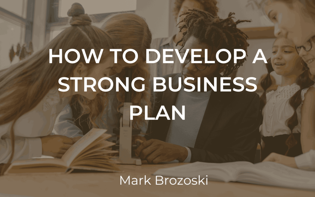 How to Develop a Strong Business Plan