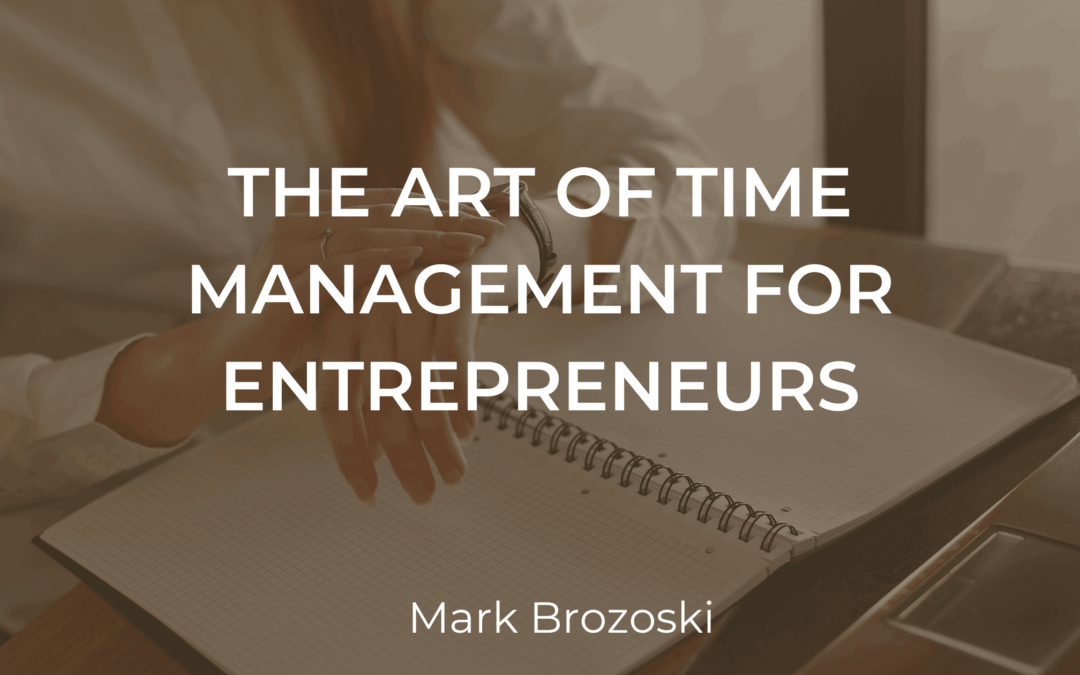 The Art of Time Management for Entrepreneurs